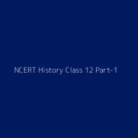 NCERT History Class 12 Part-1